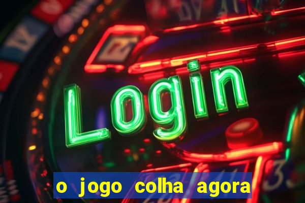 o jogo colha agora paga mesmo